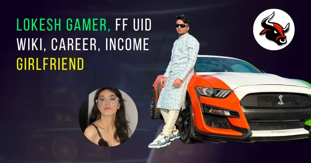 Lokesh Gamer FF UID, Wiki, Girlfriend, Collection, and Net Worth