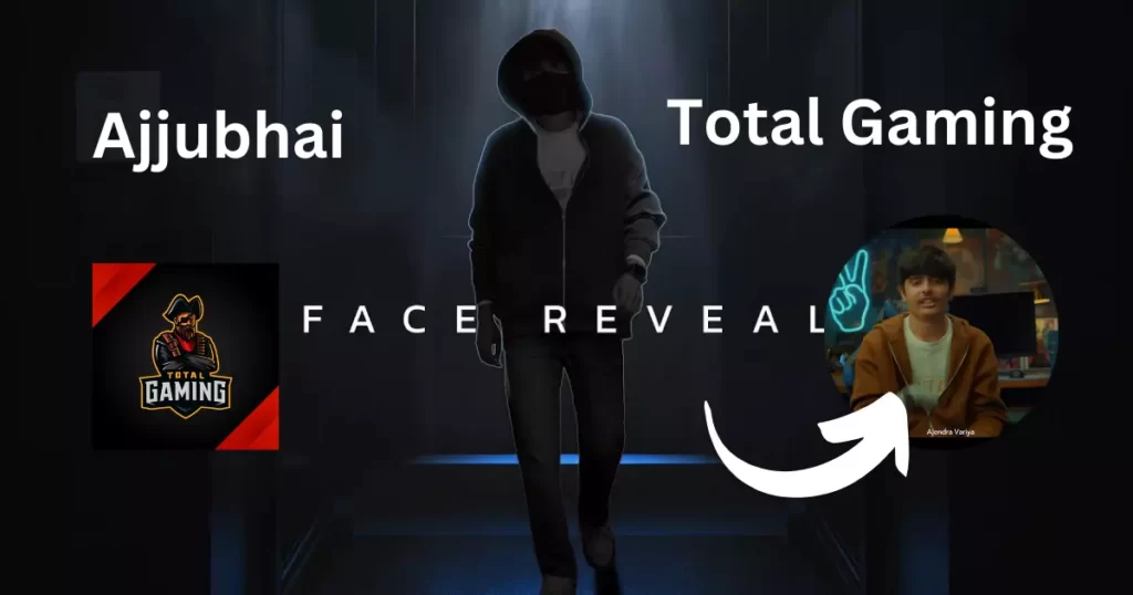 Ajjubhai total gaming face reveal