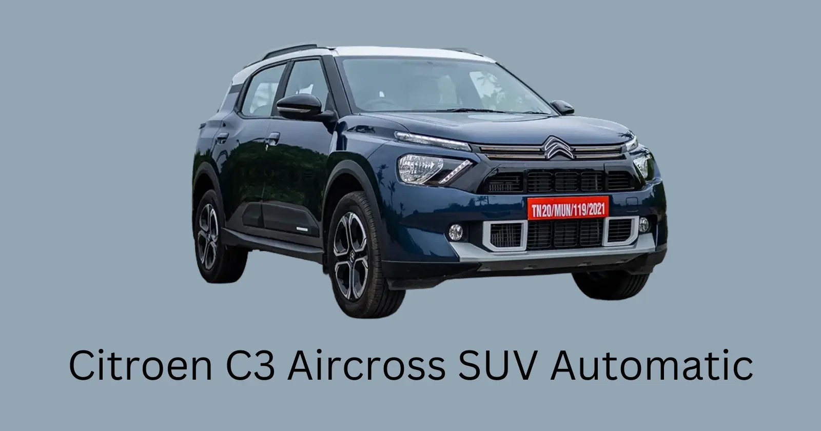 Citroen C3 Aircross SUV Automatic Variants Set to Hit Indian Roads: Here’s All You Need to Know